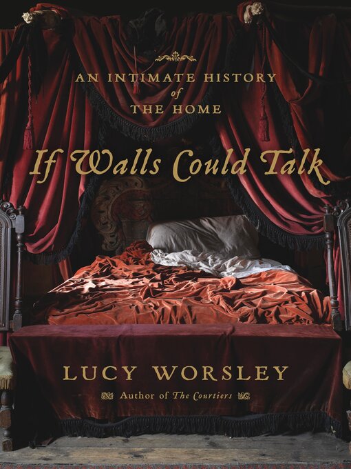 Title details for If Walls Could Talk by Lucy Worsley - Available